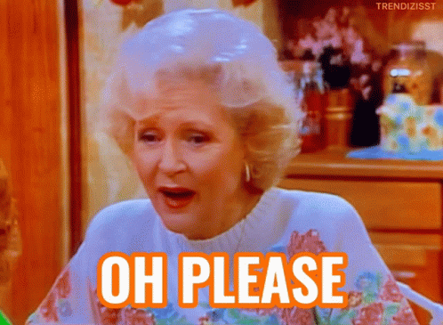 A Woman In A White Sweater Says Oh Please In Orange Letters GIF