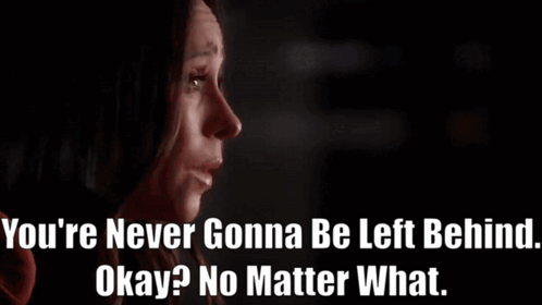 A Woman Is Crying With The Words " You 'Re Never Gonna Be Left Behind Okay ? No Matter What . " GIF