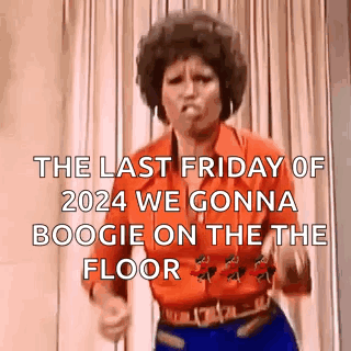 A Woman Is Dancing In Front Of A Curtain And Says `` The Last Friday Of 2024 We Gonna Boogie On The Floor '' . GIF