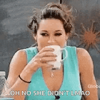 A Woman Is Drinking A Cup Of Coffee And Saying `` Oh No She Didn T Lmao '' . GIF