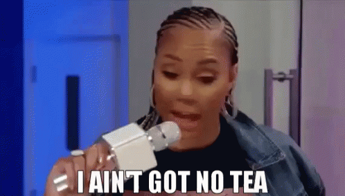 A Woman Is Holding A Bottle Of Water And Says I Ain 'T Got No Tea . GIF