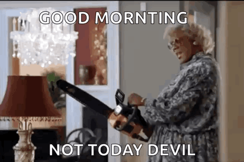 A Woman Is Holding A Chainsaw In Front Of A Lamp And Says `` Good Morning Not Today Devil '' . GIF