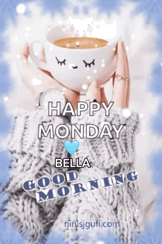 A Woman Is Holding A Cup Of Coffee That Says Happy Monday Bella Good Morning On It GIF