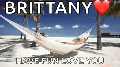 A Woman Is Laying In A Hammock On The Beach With Brittany Have Fun Love You Written Below Her GIF