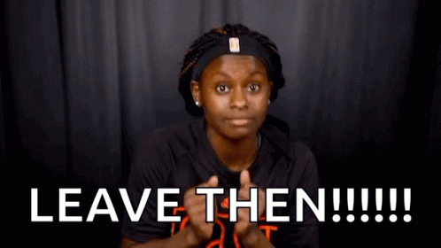 A Woman Is Making A Face And Says `` Leave Then !!! '' GIF