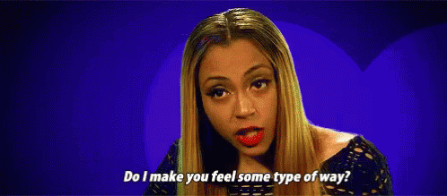 A Woman Is Making A Funny Face And Asking Do I Make You Feel Some Type Of Way . GIF