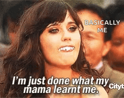 A Woman Is Making A Funny Face And Saying `` I 'M Just Done What My Mama Learnt Me . '' GIF