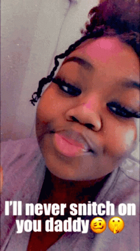 a woman is making a funny face and says i 'll never snitch on you daddy
