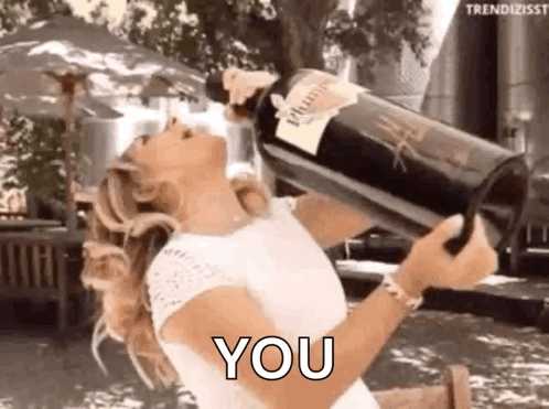 A Woman Is Pouring A Bottle Of Wine Into Her Mouth And Saying You . GIF