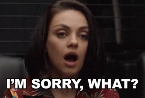 A Woman Is Saying I 'M Sorry , What ? GIF