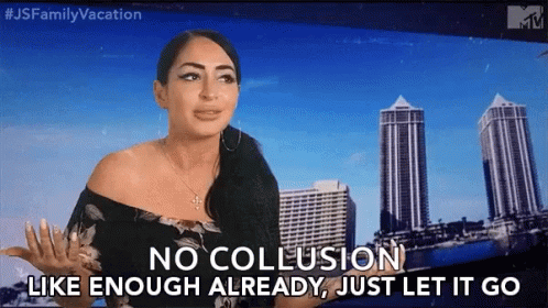 A Woman Is Saying No Collusion Like Enough Already Just Let It Go GIF