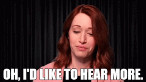 A Woman Is Saying Oh I 'D Like To Hear More GIF