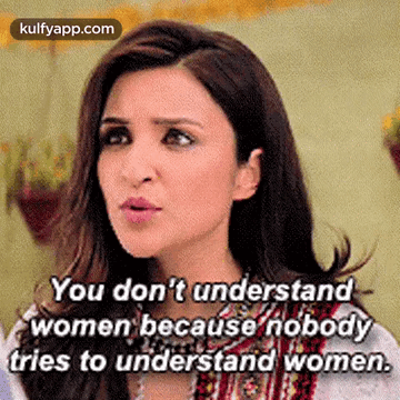 A Woman Is Saying That She Does Not Understand Women Because Nobody Tries To Understand Women . GIF