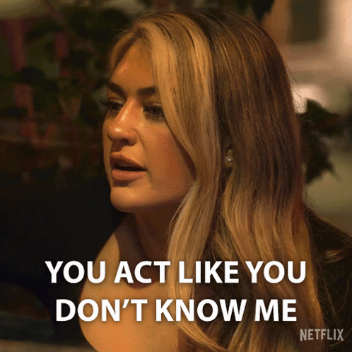 A Woman Is Saying You Act Like You Don 'T Know Me GIF