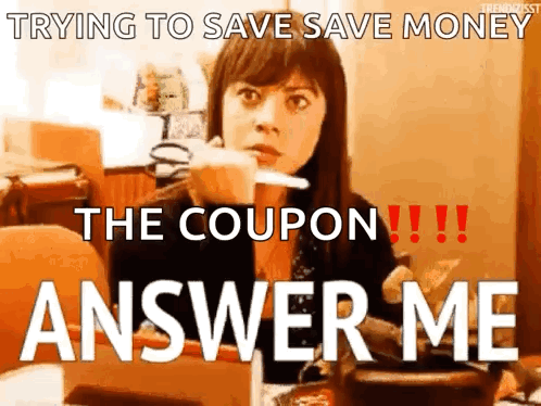 A Woman Is Sitting At A Table Holding A Coupon That Says " Trying To Save Save Money " GIF
