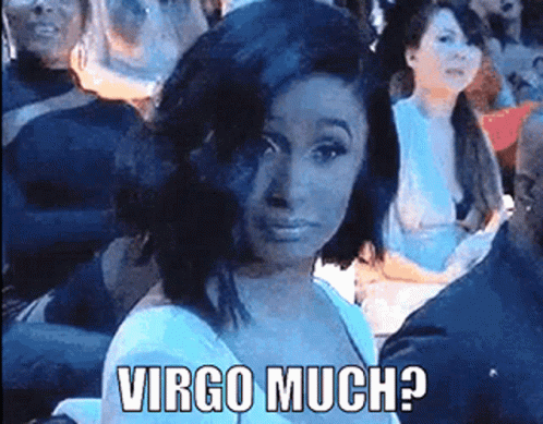 A Woman Is Sitting In A Crowd With The Caption Virgo Much ? GIF