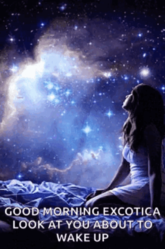 a woman is sitting on a bed looking up at the stars and the words good morning exotica look at you about to wake up