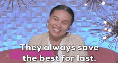 A Woman Is Smiling And Says `` They Always Save The Best For Last . '' GIF