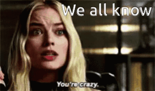 A Woman Is Talking On A Phone And Says We All Know You 'Re Crazy . GIF
