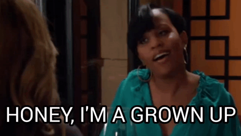 A Woman Is Talking To Another Woman And Saying `` Honey , I 'M A Grown Up '' GIF