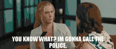 A Woman Is Talking To Another Woman And Says " You Know What ? Im Gonna Call The Police . " GIF