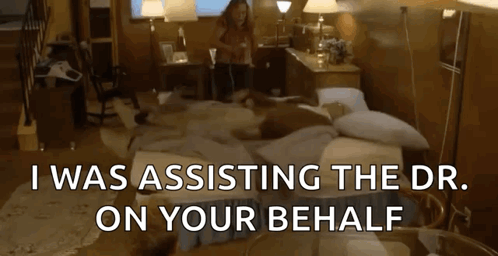 A Woman Laying On A Bed With The Words I Was Assisting The Dr. On Your Behalf Below Her GIF