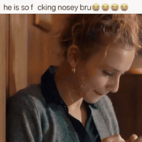A Woman Leaning Against A Wall With The Words He Is So F Cking Nosey Bru GIF