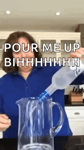 A Woman Pouring Water Into A Pitcher With The Words Pour Me Up Bihhhh Written Above Her GIF