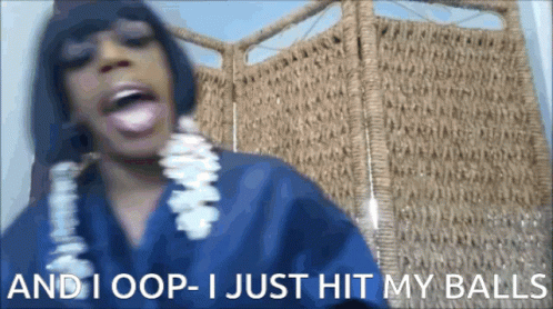 A Woman Says " And I Oop-I Just Hit My Balls " GIF