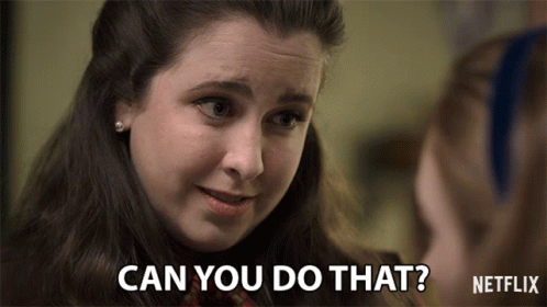 A Woman Says " Can You Do That " To Another Woman GIF