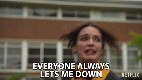 A Woman Says Everyone Always Lets Me Down On Netflix GIF