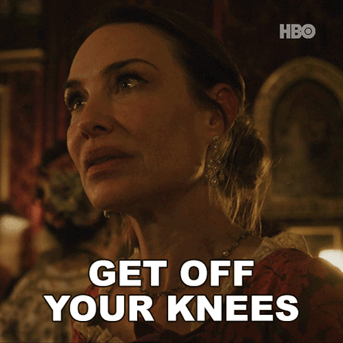 A Woman Says Get Off Your Knees With A Hbo Logo In The Background GIF