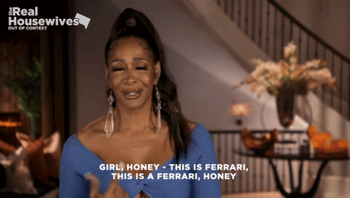 A Woman Says Girl Honey This Is Ferrari GIF