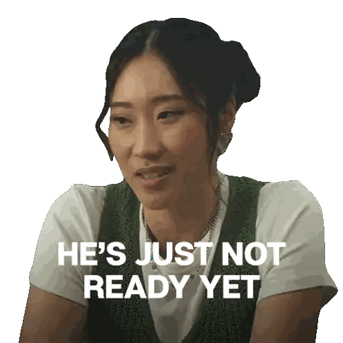 a woman says he 's just not ready yet on a white background