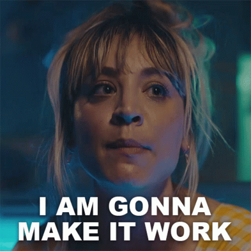 A Woman Says " I Am Gonna Make It Work " GIF