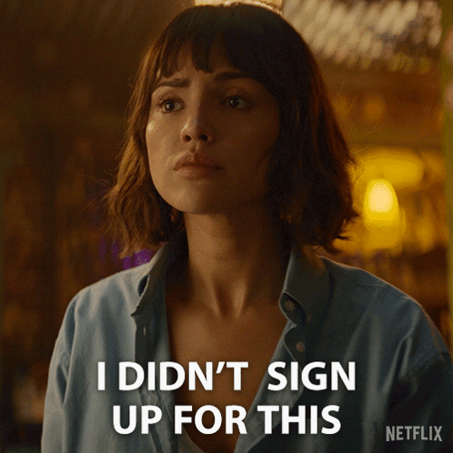 Woman Saying I Didn't Sign Up For This GIF