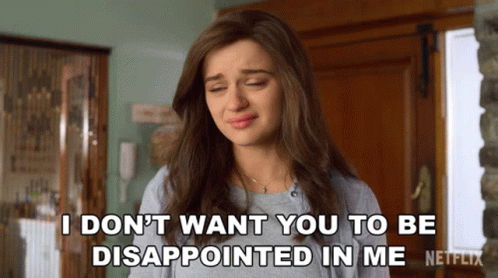A Woman Says " I Do N't Want You To Be Disappointed In Me " GIF
