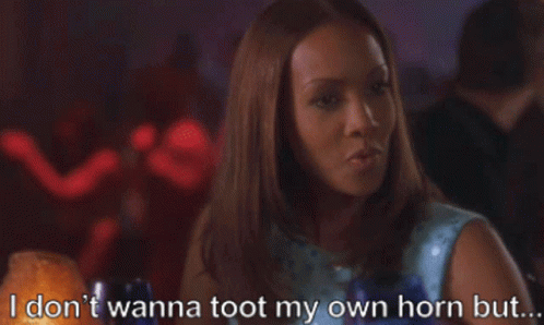A Woman Says " I Don 'T Wanna Toot My Own Horn But " GIF