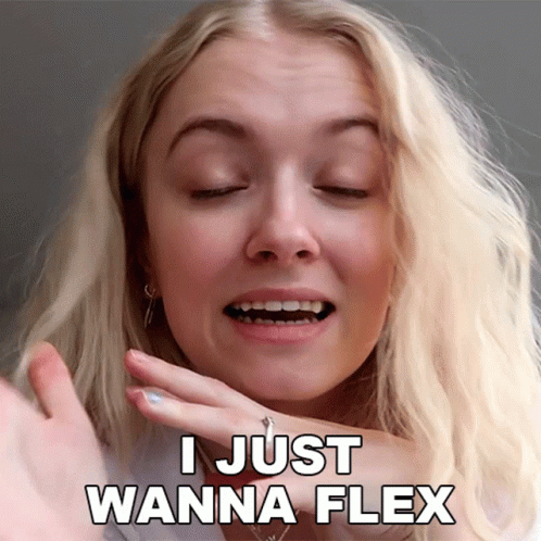 A Woman Says I Just Wanna Flex While Making A Face GIF