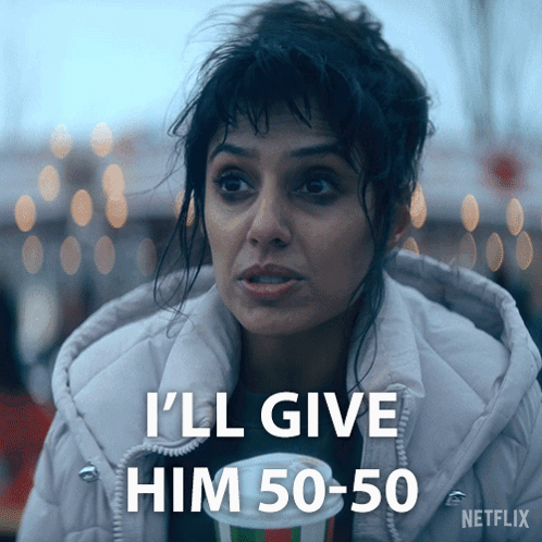 A Woman Says I 'Ll Give Him 50-50 In A Netflix Ad GIF