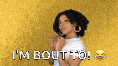 A Woman Says I 'M Bout To With A Smiley Face Behind Her GIF