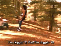 A Woman Says I 'M Doggin ' It Pat I 'M Doggin ' It In The Woods GIF