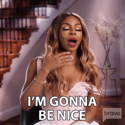 A Woman Says I 'M Gonna Be Nice GIF
