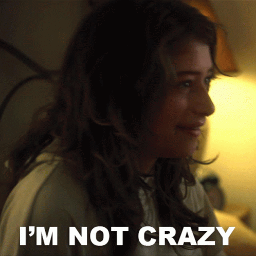 A Woman Says " I 'M Not Crazy " In Front Of Her GIF