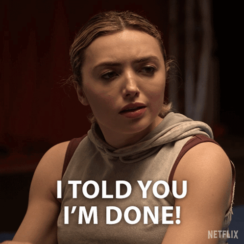 A Woman Says I Told You I 'M Done In A Netflix Advertisement GIF