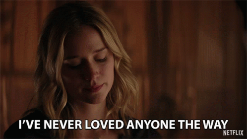A Woman Says " I 'Ve Never Loved Anyone The Way " On Netflix GIF
