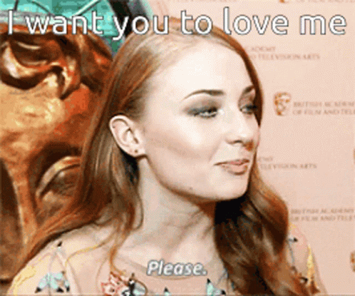 A Woman Says I Want You To Love Me GIF