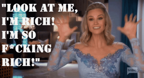 A Woman Says Look At Me I 'M Rich I 'M So Fucking Rich GIF