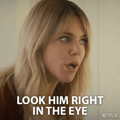 A Woman Says " Look Him Right In The Eye " In A Netflix Ad GIF