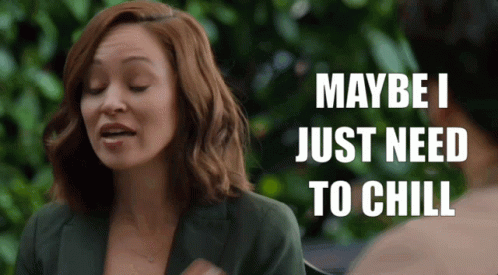 A Woman Says Maybe I Just Need To Chill In Front Of A Green Background GIF
